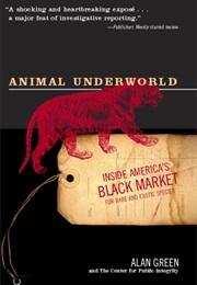Animal Underworld: Inside America's Black Market for Rare and Exotic Species (Alan Green)
