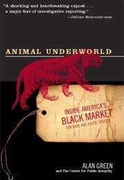Animal Underworld: Inside America&#39;s Black Market for Rare and Exotic Species (Alan Green)