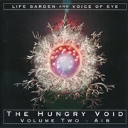 Life Garden & Voice of Eye - The Hungry Void Volume Two: Air