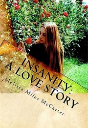Insanity: A Love Story (Melissa Miles McCarter)