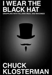 I Wear the Black Hat: Grappling With Villains