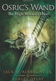 Osric's Wand: High Wizard's Hunt (Jack Albrecht)