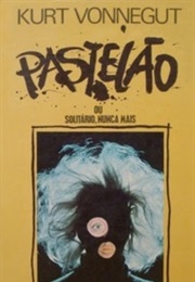 Pastelão Ou Solitário, Nunca Mais (Kurt Vonnegut. Jr)