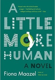 A Little More Human (Fiona Maazel)