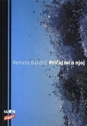 Pričaj Mi O Njoj (Renato Baretić)