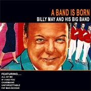 Billy May and His Big Band  - A Band Is Born