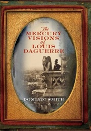 The Mercury Visions of Louise Daguerre (Dominic Smith)