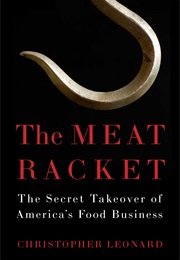 The Meat Racket: The Secret Takeover of America&#39;s Food Business (Christopher Leonard)
