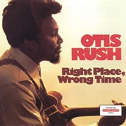 Otis Rush - Right Place, Wrong Time