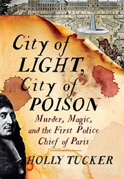 City of Light, City of Poison (Holly Tucker)