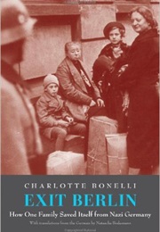 Exit Berlin: How One Woman Saved Her Family From Nazi Germany (Charlotte Bonelli)