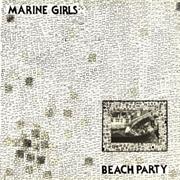 Marine Girls - Beach Party
