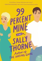99 Percent Mine (Sally Thorne)