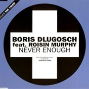 Never Enough - Boris D&#39;lugosch Featuring Róisín Murphy