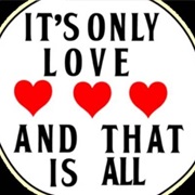It's Only Love