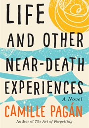 Life and Other Near-Death Experiences (Camille Pagan)