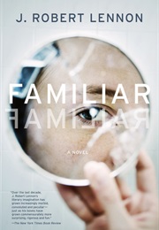 Familiar (J Robert Lennon)