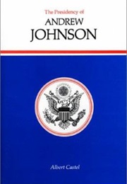The Presidency of Andrew Johnson (Albert Castel)