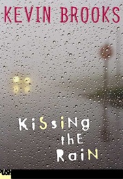 Kissing in the Rain (Kevin Brooks)