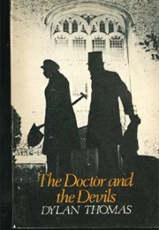 The Doctor and the Devils (Dylan Thomas)