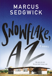 Snowflake, AZ (Marcus Sedgwick)