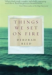 Things We Set on Fire (Deborah Reed)