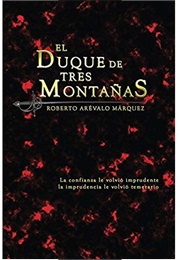 El Duque De Tres Montañas (Roberto Arévalo Márquez)