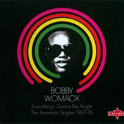 Bobby Womack - Everything's Gonna Be Alright: The American Singles 1967-76