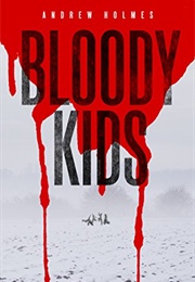 Bloody Kids (Andrew Holmes)