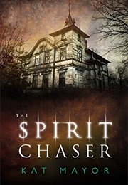 The Spirit Chaser (Kat Mayor)