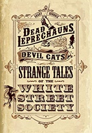 Dead Leprechauns, Devil Cats: Strange Tales of the White Street Society (Grady Hendrix)