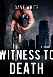 Witness to Death (Dave White)