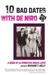 10 Bad Dates With De Niro: A Book of Alternative Movie Lists (Richard T. Kelly)