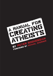 A Manual for Creating Atheists (Peter Boghossian)