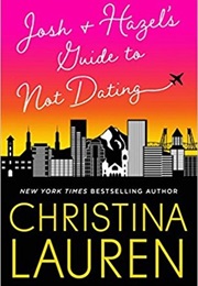 Josh and Hazel&#39;s Guide to Not Dating (Christina Lauren)