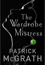 The Wardrobe Mistress (Patrick McGrath)