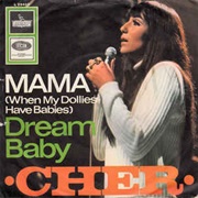 Cher - Mama (When My Dollies Have Babies)