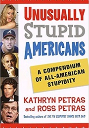 Unusually Stupid Americans (Kathryn & Ross Petras)
