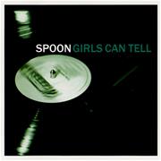 Spoon - Girls Can Tell