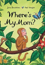 Where's My Mom? (Julia Donaldson)