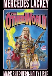 The Otherworld (Mercedes Lackey, Mark Shepherd and Holly Lisle)