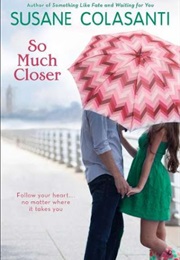 So Much Closer (Susane Colasanti)