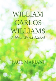 William Carlos Williams: A New World Naked (Paul Mariani)
