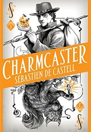 Charmcaster (Sebastien De Castell)