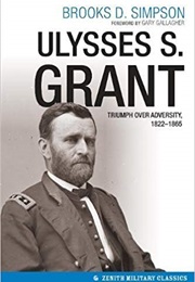 Ulysses S. Grant: Triumph Over Adversity, 1822-1865 (Brooks D. Simpson)