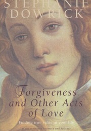 Forgiveness and Other Acts of Love (Stephanie Dowrick)
