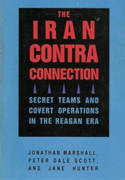 The Iran-Contra Connection: Secret Teams and Covert Operations in the Reagan Era (Jane Hunter; Jonathan Marshall; Peter Dale Scott)