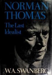 Norman Thomas: The Last Idealist (W.A. Swanberg)