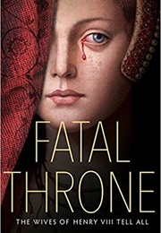 Fatal Throne: The Wives of Henry VIII (Various)