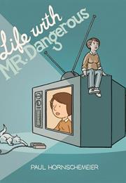 Life With Mr. Dangerous
